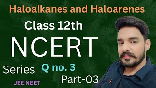 Class 12th chemistry most important ncert questions 03  Haloalkanes and haloarenes  NEETJEE [upl. by Marya960]