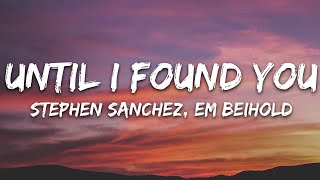 Stephen Sanchez Em Beihold  Until I Found You Lyrics [upl. by Baum]