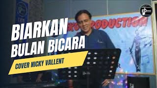 NICKY VALLENT COVER  BIARKAN BULAN BICARA [upl. by Ahsela682]