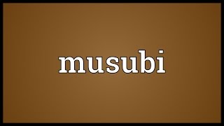 Musubi Meaning [upl. by Marena435]