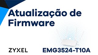 Atualização de Firmware EMG3524T10A [upl. by Pegasus588]