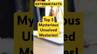 Top 5 Mysterious Unsolved Mysteries unbelievable mystery unexplained unsolvedmystery shorts [upl. by Nivan413]