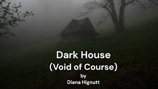 Dark House Void of Course by Diana Hignutt [upl. by Ynna509]