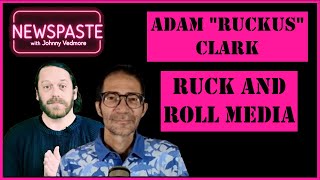 The NEWSPASTE Podcast Adam quotRuckusquot Clark  Ruck and Roll Media [upl. by Leah]