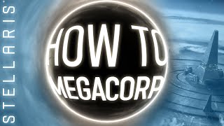 MegaCorp  Stellaris HowTo Series [upl. by Repinuj]