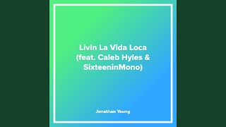 Livin La Vida Loca feat Caleb Hyles amp SixteeninMono [upl. by Assenev]