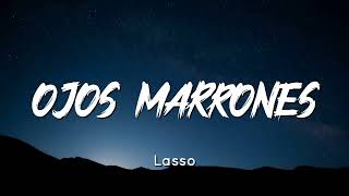 🔥 Lasso  Ojos Marrones LetraLyrics [upl. by Clifford]