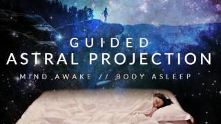 Guided Astral Projection Technique Meditation  Mind Awake Body Asleep [upl. by Yzus93]