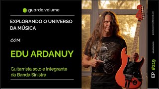 EDU ARDANUY  GUITARRISTA  Guarda Volume Podcast 219 [upl. by Oned]