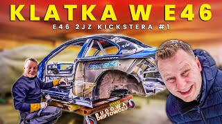 Wstawiamy KLATKĘ do driftowozu  BUDOWA BMW  E46 2JZ Kickstera 1 [upl. by Ynnub212]