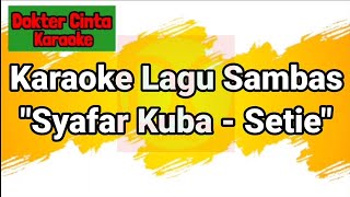 Karaoke Lagu Sambas quotSyafar Kuba  Setiequot [upl. by Hairabez]