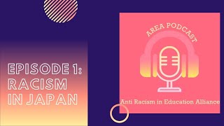 AREA Podcast Episode 1 Racism in Japan [upl. by Yeltrab842]