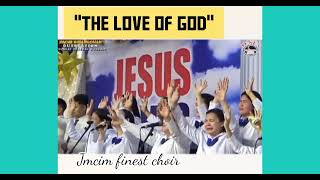 Jmcim finest choir quotThe Love of GODquot [upl. by Airdua]