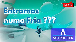 Astroneer  Entramos numa Fria [upl. by Arhaz]