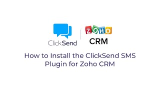 Zoho CRM Plugin  How to Install the ClickSend SMS Plugin for Zoho CRM [upl. by Trudi117]