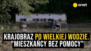 Krajobraz po wielkiej wodzie quotW małych miejscowościach ludzie pozostawieni samym sobiequot [upl. by Aivekahs]