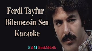 Ferdi Tayfur  Bilemezsin Sen  Karaoke [upl. by Aehcim]