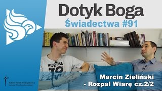 Dotyk Boga 91 Marcin Zieliński  Rozpal Wiarę cz22 [upl. by Aetnahc198]