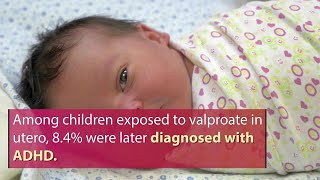 Valproate exposure in the the womb increased kids ADHD risk [upl. by Dnarb]