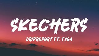 DripReport  Skechers Lyrics ft Tyga [upl. by Gnuy]