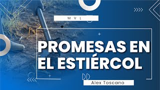 🔴Promesas en el estiércol  Alex Toscano  03112024 [upl. by Uttica210]