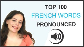 PRONOUNCE THE 100 MOST COMMON FRENCH WORDS [upl. by Samled]