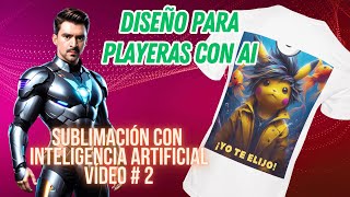 Crea DISEÑOS para PLAYERAS con AI 🤖 SUBLIMACIÓN con Inteligencia Artificial  Video 2 [upl. by Alrahc]