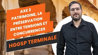 Axe 2  Patrimoine la préservation entre tensions et concurrences HGGSP Terminale [upl. by Eannej]