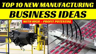 Top 10 New Manufacturing Business Ideas with High Profit Potential [upl. by Gnos]