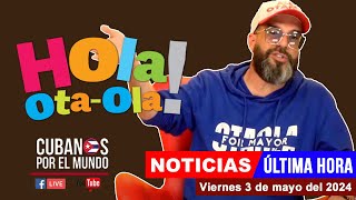 Alex Otaola en vivo últimas noticias de Cuba  Hola OtaOla viernes 3 de mayo del 2024 [upl. by Johansen]