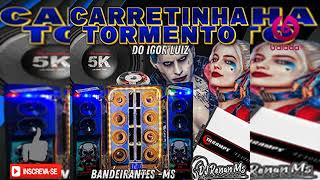 CD CARRETINHA TORMENTO DO IGOR LUIZ DE BANDEIRANTESMS DJ Renan Ms [upl. by Orelia99]