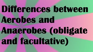 Biology Differences between Aerobes and Anaerobes obligate and facultative [upl. by Mable]