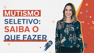 Mutismo Seletivo Saiba o que fazer [upl. by Hamilton]