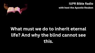 What must we do to inherit eternal life And why the blind cannot see this [upl. by Werdna]