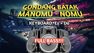 GONDANG BATAK MANOMU  NOMU  KEYBOARD Es  Do  Full Bass [upl. by Hgieliak]