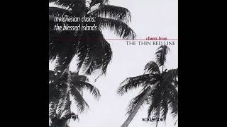 Melanesian Choirs The Blessed Islands  Chants From The Thin Red Line [upl. by Annahael902]