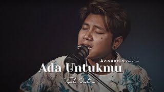 Tyok Satrio  Ada Untukmu Live Acoustic Version [upl. by Bodkin]