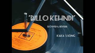 Billo kehndi  kaka New song  Gur sidhu  Naqab  slowed  Reverb  by Beingsaad  Heel [upl. by Lesnah]