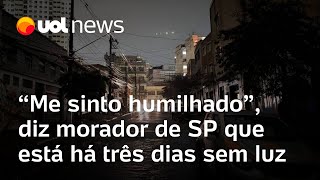 Há três dias sem luz em SP morador cita descaso da Enel e prefeitura Me sinto humilhado [upl. by Vorster]