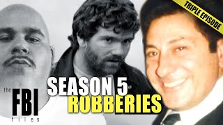 Robberies Of Season 5  TRIPLE EPISODE  The FBI Files [upl. by Gasparo30]