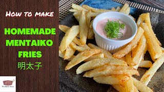 HOW TO MAKE Mentaiko Fries  明太子 [upl. by Bearnard605]