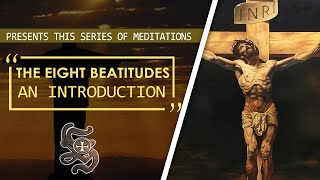 The Eight Beatitudes  An Introduction [upl. by Ynaffad418]