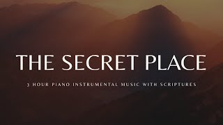 The Secret Place 3 Hour Instrumental Soaking Worship  Prayer amp Meditation Music [upl. by Nattie177]