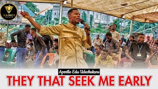 THEY THAT SEEK ME EARLY  APOSTLE EDU UDECHUKWU [upl. by Norted]