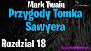 Przygody Tomka Sawyera  Rozdział 18  Mark Twain  Audiobook za darmo  pawcioaudiobooki [upl. by Westerfield]