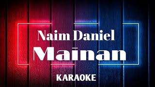 Naim Daniel  Mainan KARAOKE MINUS ONE [upl. by Aisayt752]