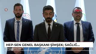 HEPSEN Genel Başkanı Şimşek Sağlığın savunucuları olarak susmayı reddediyoruz [upl. by Ansell79]