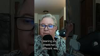 Cleaning Your Wheelchair a Different Way [upl. by Lyndsey]