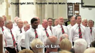 Calon Lan Toronto Welsh Male Voice Choir TWMVC [upl. by Tullusus]