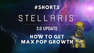 How to get max monthly pop growth  Stellaris 30 shorts [upl. by Crutcher]